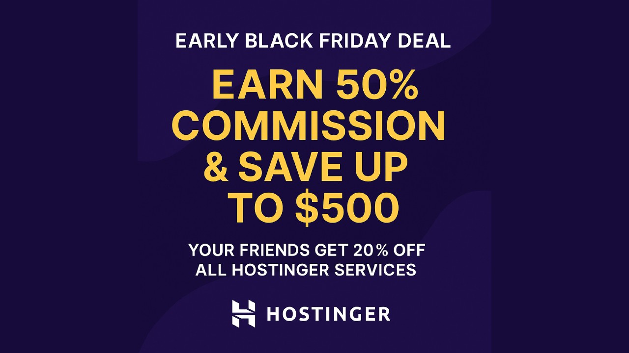 Earn 50% Commission & Save Up to $500 - Hostinger Early Black Friday Deals 2025